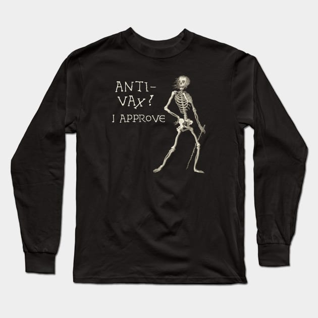 Sardonic Plague Skeleton: anti-vax? I approve (light text) Long Sleeve T-Shirt by Ofeefee